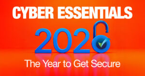 Cyber Essentials 2026: The Year to Get Secure